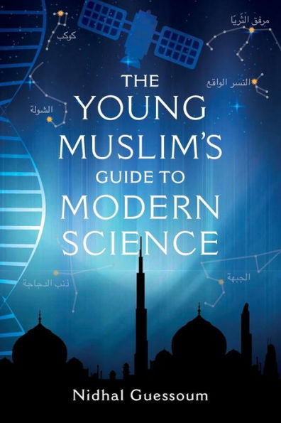 The Young Muslim's Guide to Modern Science - SALE