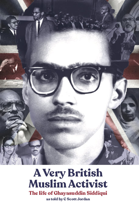 A Very British Muslim Activist: The life of Ghayasuddin Siddiqui - SALE