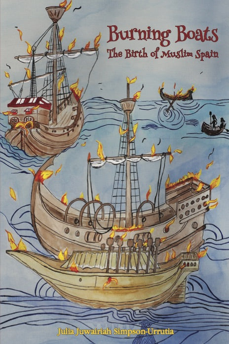 Burning Boats: The Birth of Muslim Spain