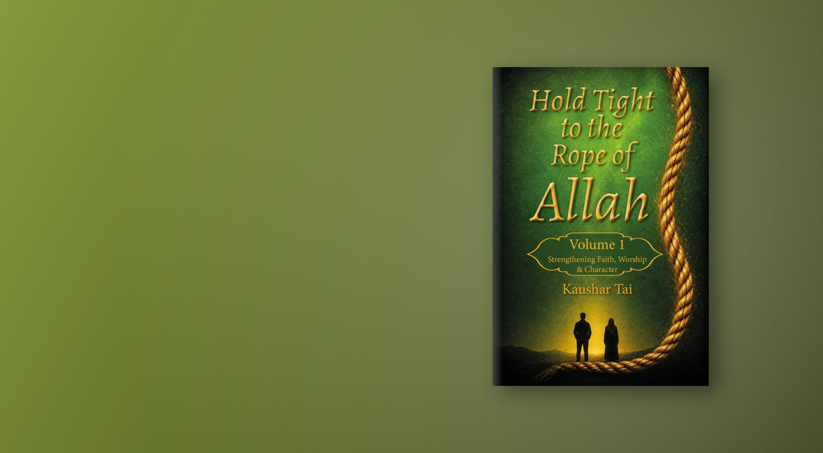Hold Tight to the Rope of Allah by Kaushar Tai