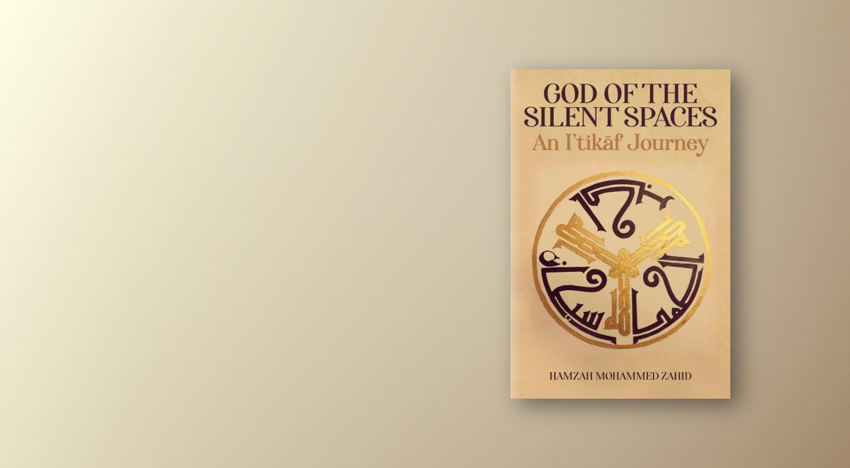 God of the Silent Spaces by Hamzah Mohammed Zahid