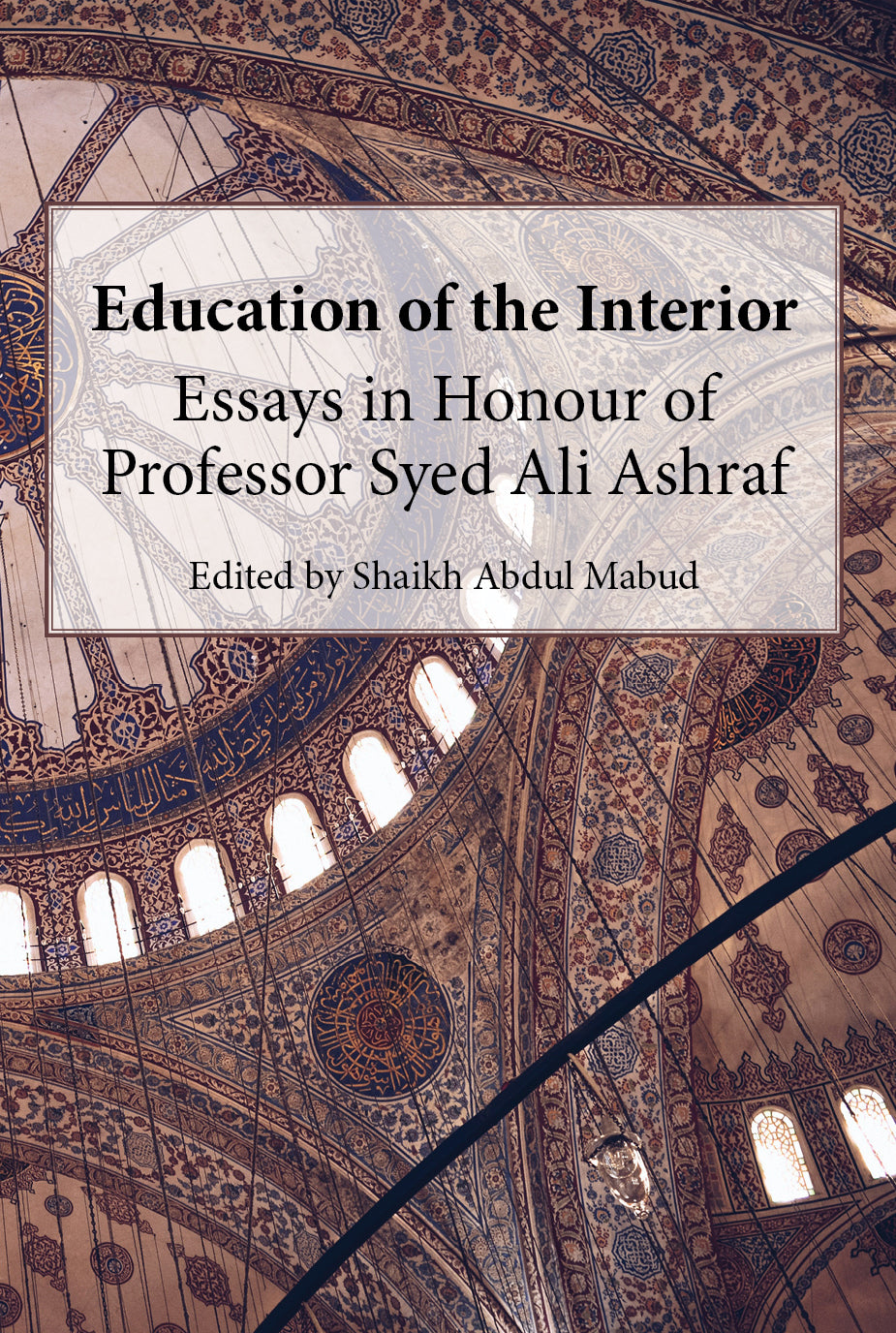 Education of the Interior: Essays in Honour of Professor Syed Ali Ashraf