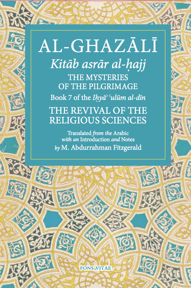 Al-Ghazali: The Mysteries of the Pilgrimage – Book 7 Revival of the Religious Sciences
