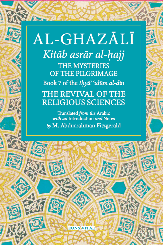 Al-Ghazali: The Mysteries of the Pilgrimage – Book 7 Revival of the Religious Sciences