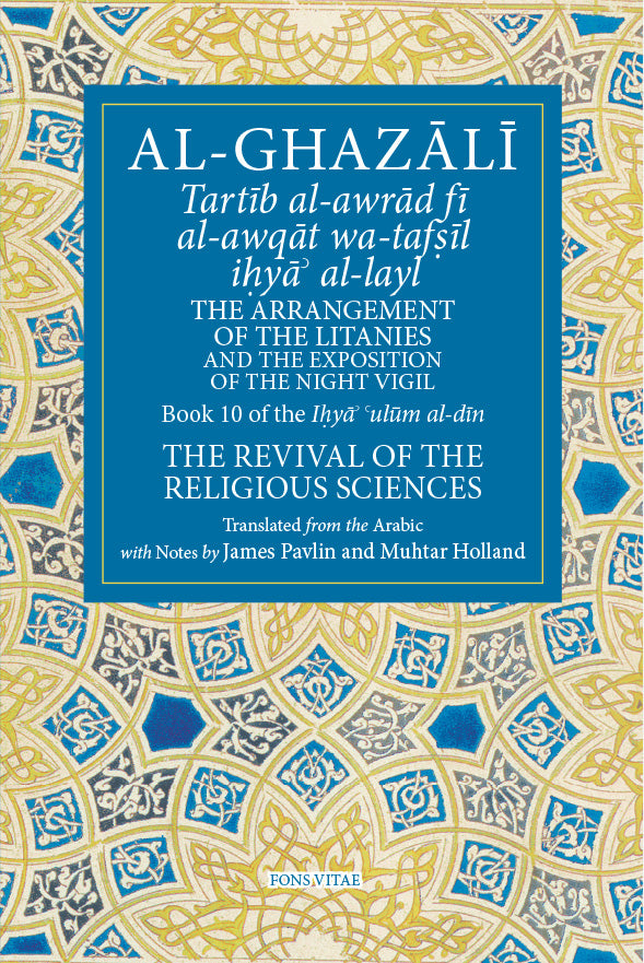 Al-Ghazali: The Arrangement of the Litanies and the Exposition of the Night Vigil – Book 10