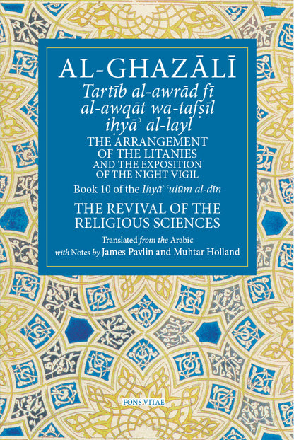 Al-Ghazali: The Arrangement of the Litanies and the Exposition of the Night Vigil – Book 10