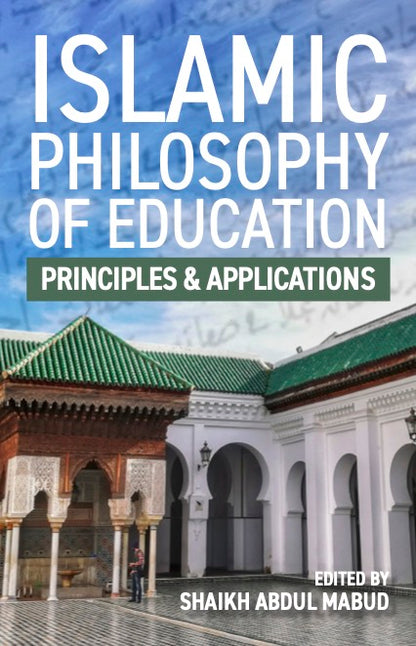 Islamic Philosophy of Education: Principles and Applications