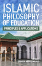 Islamic Philosophy of Education: Principles and Applications
