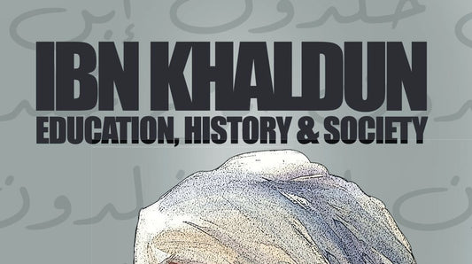 Ibn Khaldun: Education, History and Society