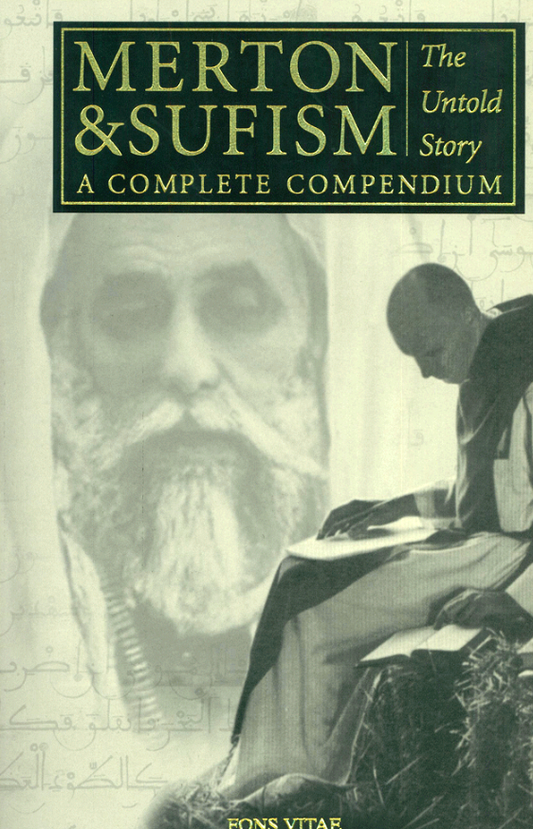 Merton And Sufism: The Untold Story – A Complete Compendium