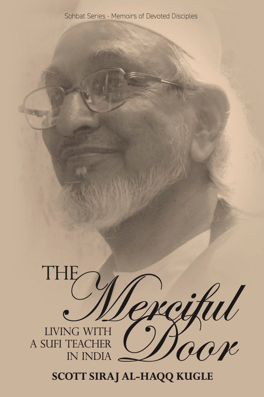The Merciful Door: Living with a Sufi Teacher in India