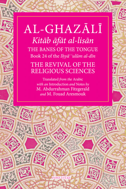 Al-Ghazali: The Banes of the Tongue – Book 24