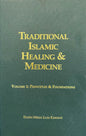 Traditional Islamic Healing & Medicine – Volume 1: Principles & Foundations