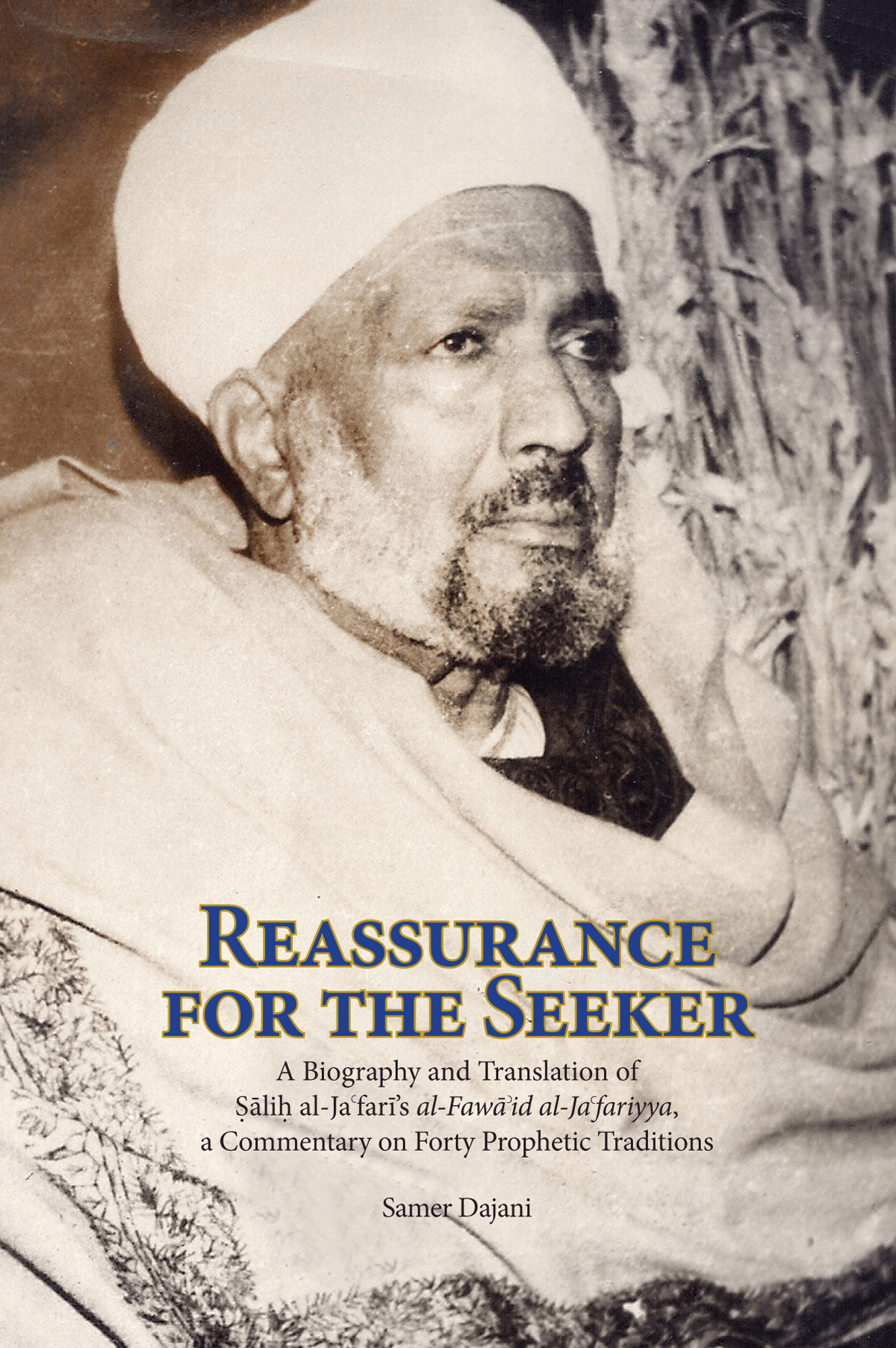 Reassurance for the Seeker: Sheikh Salih al-Ja’fari’s commentary on Prophetic Traditions