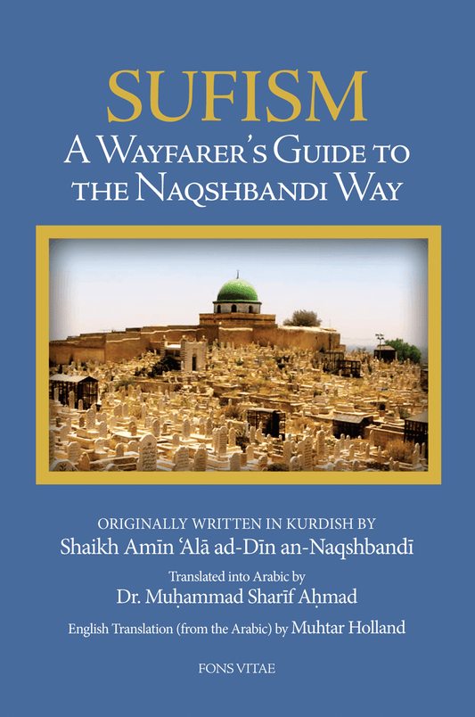 Sufism: A Wayfarer’s Guide to the Naqshbandi Way